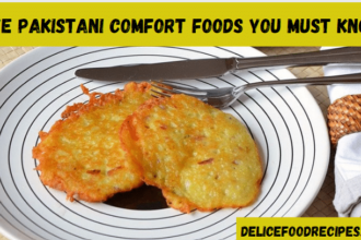 Five Pakistani Comfort Foods You Must Know