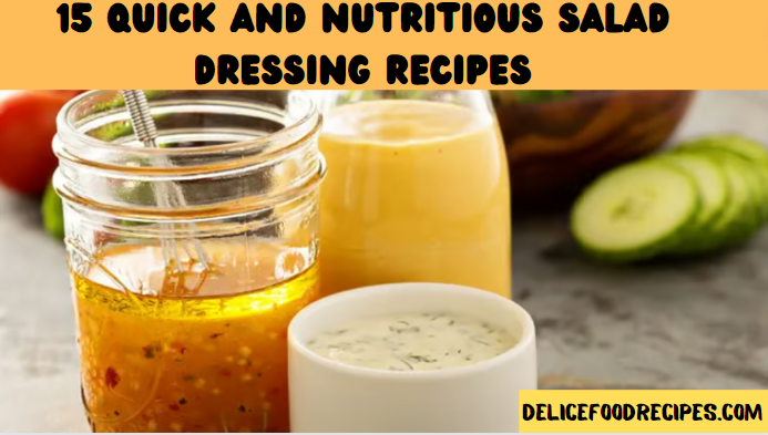 15 Quick and Nutritious Salad Dressing Recipes